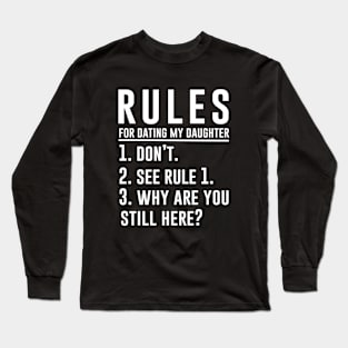 Rules For Dating My Daughter Long Sleeve T-Shirt